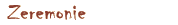Zeremonie